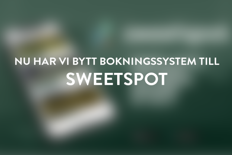 Nu har vi bytt bokningssystem till Sweetspot!